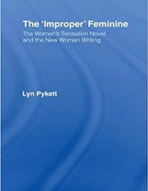 کتاب The 'Improper' Feminine: The Women's Sensation Novel and the New Woman Writing