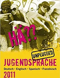 کتاب داستان آلمانی Hä?? Jugendsprache Unplugged 2011 Deutsch, Englisch, Spanisch, Französisch
