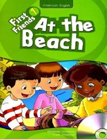 کتاب داستان فرست فرندز First Friends 1 story: At The Beach