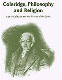 کتاب Coleridge, Philosophy and Religion: Aids to Reflection and the Mirror of the Spirit