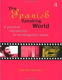 کتاب The Spanish-Speaking World: A Practical Introduction to Sociolinguistic Issues