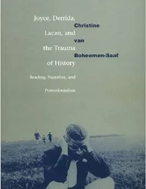 کتاب Joyce, Derrida, Lacan and the Trauma of History: Reading, Narrative, and Postcolonialism