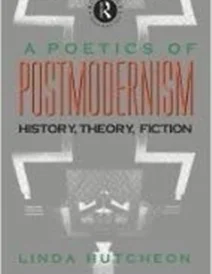 کتاب A Poetics of Postmodernism: History, Theory, Fiction