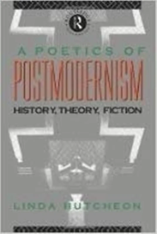 کتاب A Poetics of Postmodernism: History, Theory, Fiction