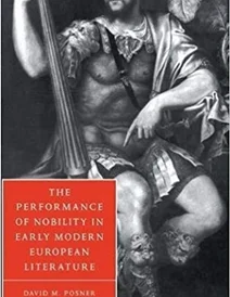 کتاب The Performance of Nobility in Early Modern European Literature (Cambridge Studies in Renaissance Literature and Cultu