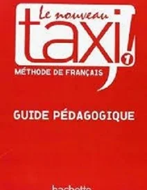 کتاب Le Nouveau Taxi ! 1 - Guide pédagogique
