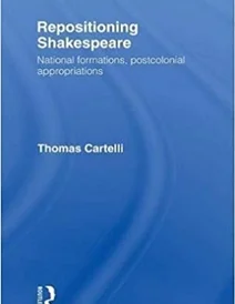 کتاب Repositioning Shakespeare: National Formations, Postcolonial Appropriations (Routledge Research in Shakespeare & Renai