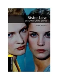 کتاب رمان انگلیسی عشق خواهری و داستان های دیگر Sister Love and Other Crime Stories