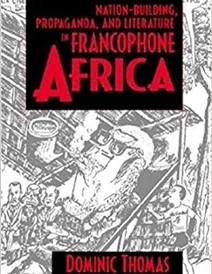 کتاب Nation-Building, Propaganda, and Literature in Francophone Africa