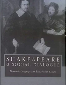 کتاب Shakespeare and Social Dialogue: Dramatic Language and Elizabethan Letters 2nd Edition