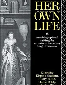 کتاب Her Own Life: Autobiographical Writings by Seventeenth-Century Englishwomen
