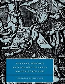کتاب Theatre, Finance and Society in Early Modern England (Cambridge Studies in Renaissance Literature and Culture)
