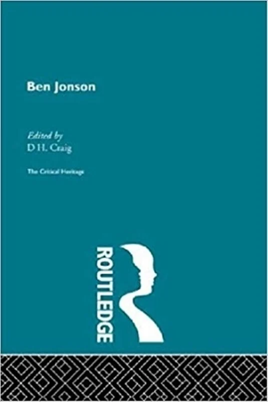 کتاب Ben Jonson: The Critical Heritage (The Collected Critical Heritage : Jacobean Dramatists) (Volume 7)