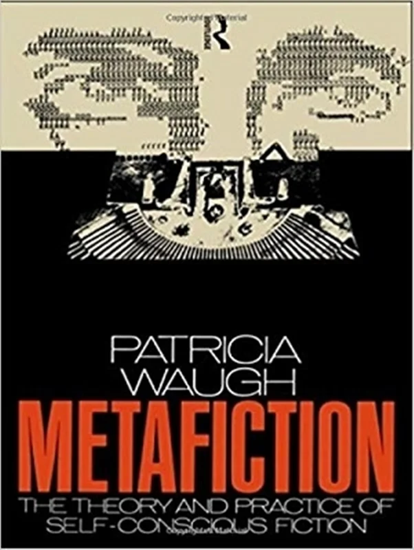 کتاب Metafiction: The Theory and Practice of Self-Conscious Fiction (New Accents)