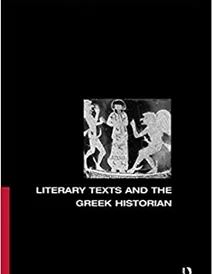 کتاب Literary Texts and the Greek Historian (Approaching the Ancient World)