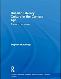 کتاب Russian Literary Culture in the Camera Age: The Word as Image (BASEES/Routledge Series on Russian and East European St