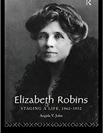 کتاب Elizabeth Robins: Staging a Life: 1862-1952