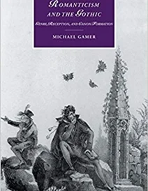 کتاب Romanticism and the Gothic: Genre, Reception, and Canon Formation (Cambridge Studies in Romanticism)