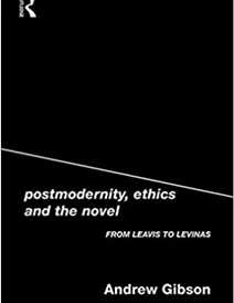 کتاب Postmodernity, Ethics and the Novel: From Leavis to Levinas
